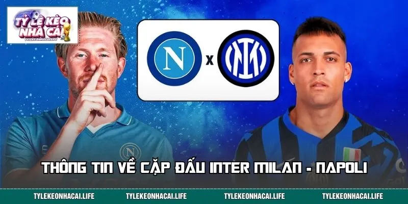 Thông tin về cặp đấu Inter Milan - Napoli