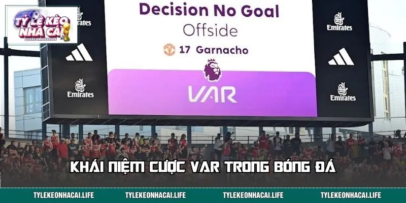 Khái niệm cược VAR trong bóng đá