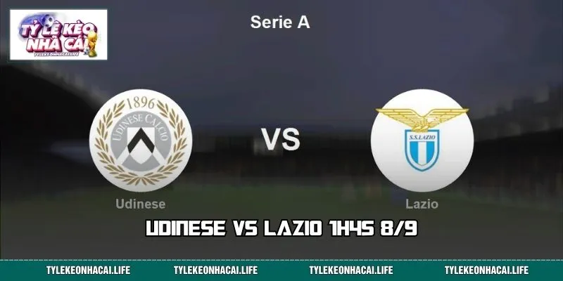 Soi Kèo Udinese vs Lazio 1h45 8/9: Đi Tìm Cửa Cược Sáng